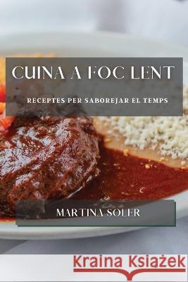 Cuina a foc lent: Receptes per saborejar el temps Martina Soler   9781783815586 Martina Soler