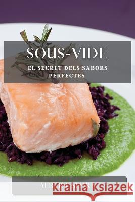 Sous-Vide: El secret dels sabors perfectes Albert Serra   9781783815593 Albert Serra