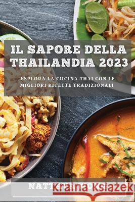 Il Sapore della Thailandia 2023: Esplora la Cucina Thai con le Migliori Ricette Tradizionali Nattaya Wong   9781783816248 Nattaya Wong