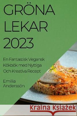 Groe na Lekar 2023: En Fantastisk Vegansk Koekboek med Nyttiga Och Kreativa Recept Emilia Anderssoen   9781783817528 Emilia Andersson