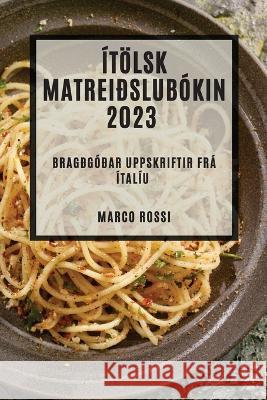 Itoelsk matreidslubokin 2023: Bragdgodar uppskriftir fra Italiu Marco Rossi   9781783817719 Marco Rossi