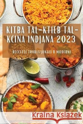 Kitba tal-Ktieb tal-Kċina Indjana 2023: Reċċetti Tradizzjonali u Moderni Rhea Patel   9781783818020 Rhea Patel