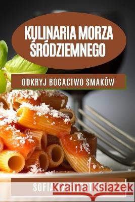 Kulinaria Morza Środziemnego: Odkryj bogactwo smakow Sofia Cagliostro   9781783818365