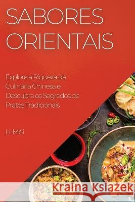 Sabores Orientais: Explore a Riqueza da Culinaria Chinesa e Descubra os Segredos de Pratos Tradicionais Li Mei   9781783819478 Li Mei