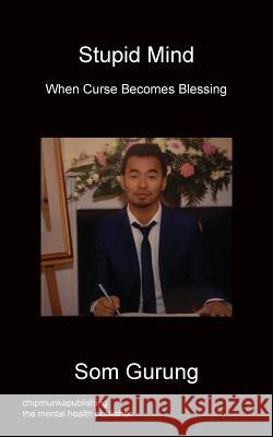 Stupid Mind - When Curse Becomes Blessing Som Gurung 9781783821617