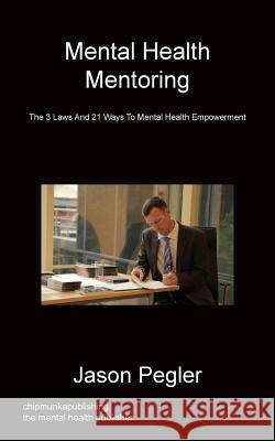 Mental Health Mentoring Jason Pegler 9781783821686 Chipmunka Publishing