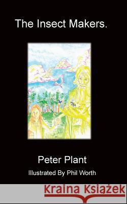 The Insect Makers Peter Plant 9781783823253