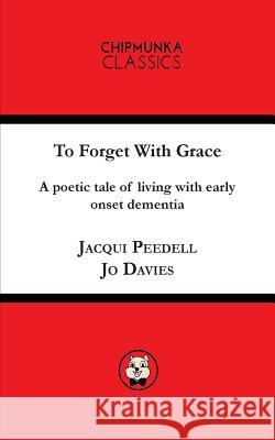 To Forget with Grace Jacqui Peedell, Jo Davies 9781783823444 Chipmunka Publishing