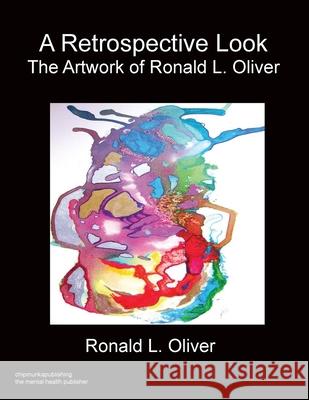 A Retrospective Look Ronald L Oliver 9781783825608 Chipmunka Publishing