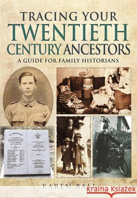 Tracing Your Twentieth-Century Ancestors: A Guide for Family Historians Karen Bali 9781783831036 Pen & Sword Books