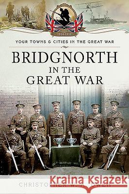 Bridgnorth in the Great War Christopher W. a. Owen 9781783831173 Pen & Sword Military