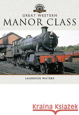 Great Western Manor Class Laurence Waters 9781783831463 PEN & SWORD BOOKS