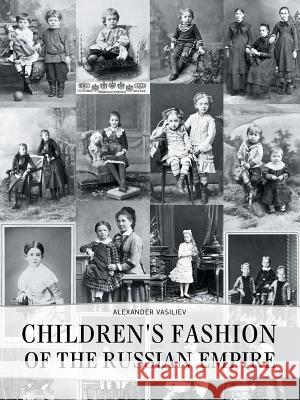 Childrens' Fashion of the Russian Empire Alexander Vasiliev   9781783840304