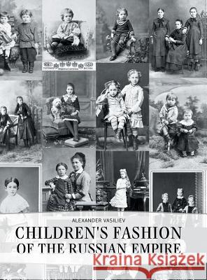 Childrens' Fashion of the Russian Empire Alexander Vasiliev   9781783840311