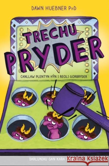 Trechu Pryder - Canllaw Plentyn Hyn i Reoli Gorbryder Dawn, PhD Huebner 9781783903344