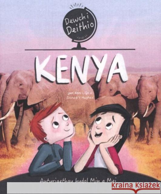 Dewch i Deithio: Kenya Sioned V. Hughes 9781783903597