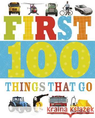 First 100 Things That Go  Make Believe Ideas 9781783931811 