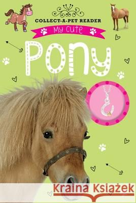 My Cute Pony Reader Helen Anderton 9781783938056 Make Believe Ideas