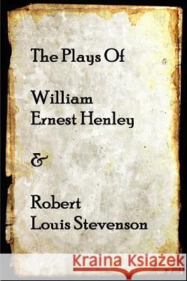 The Plays of William Henley & Robert Louis Stevenson William Henley Robert Louis Stevenson 9781783942244 Stage Door