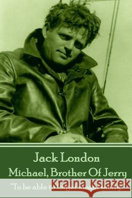 Jack London - Michael, Brother Of Jerry: 