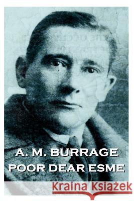 A.M. Burrage - Poor Dear Esme A. M. Burrage 9781783944521 Burrage Publishing