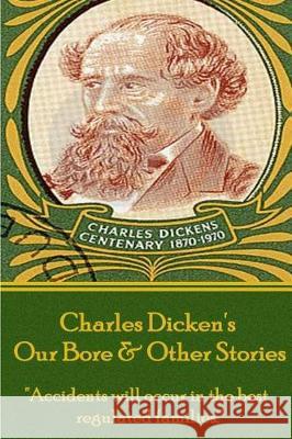 Charles Dickens - Our Bore & Other Stories: 