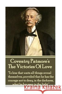 Coventry Patmore - The Victories Of Love: 