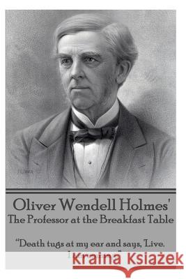 Oliver Wendell Holmes' The Professor at the Breakfast Table: 