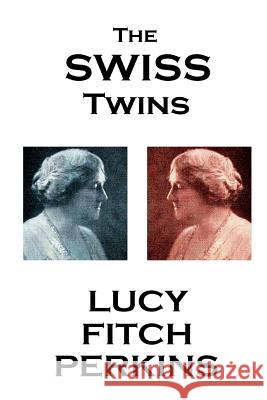 Lucy Fitch Perkins - The Swiss Twins Lucy Fitch Perkins 9781783946075 Horse's Mouth