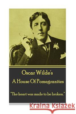 Oscar Wilde - A House Of Pomegrantes: 