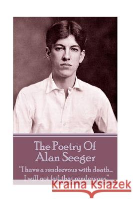 The Poetry Of Alan Seeger: 