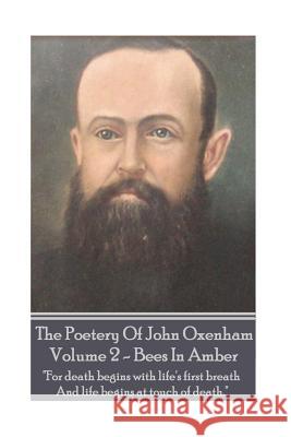 The Poetry of John Oxenham - Volume 2: Bees in Amber - 