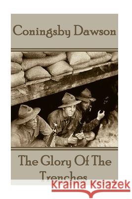 Coningsby Dawson - The Glory Of The Trenches Dawson, Coningsby 9781783949311 Conflict