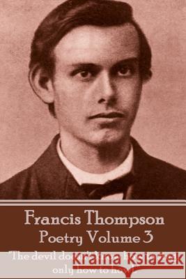 The Poetry Of Francis Thompson - Volume 3: 