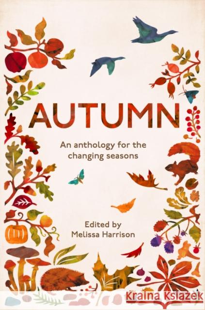 Autumn: An Anthology for the Changing Seasons Melissa Harrison 9781783962488