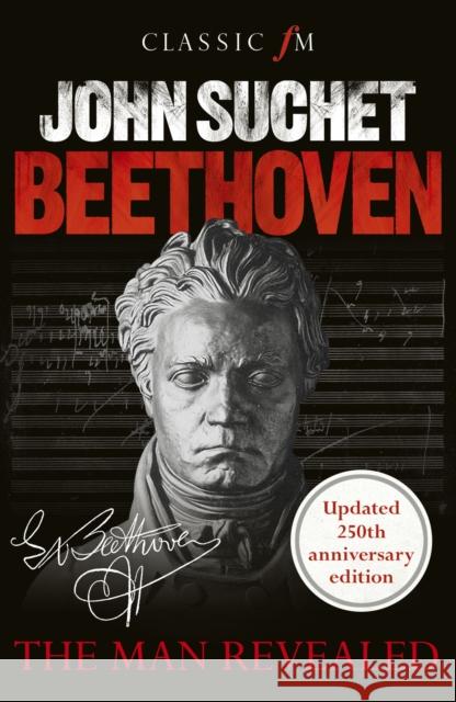 Beethoven: The Man Revealed John Suchet 9781783964963 Elliott & Thompson Limited