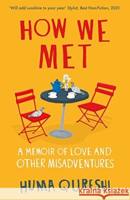 How We Met: A Memoir of Love and Other Misadventures Huma Qureshi 9781783966110