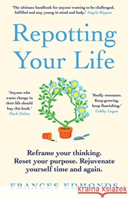 Repotting Your Life: Reframe Your Thinking. Reset Your Purpose. Rejuvenate Yourself Time and Again.  9781783966165 Elliott & Thompson Limited