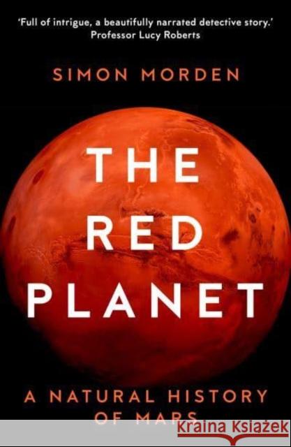 The Red Planet: A Natural History of Mars MORDEN  SIMON 9781783966615