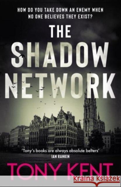 The Shadow Network: ‘The British Jack Reacher’ – The Sunday Times Tony Kent 9781783967148 Elliott & Thompson Limited