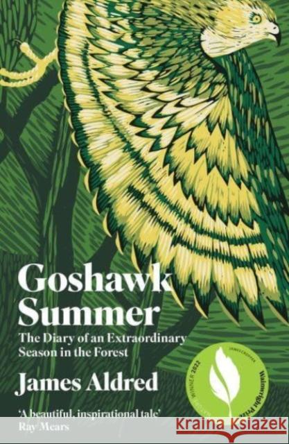 Goshawk Summer: The Diary of an Extraordinary Season in the Forest - WINNER OF THE WAINWRIGHT PRIZE FOR NATURE WRITING 2022 James Aldred 9781783967414 Elliott & Thompson Limited