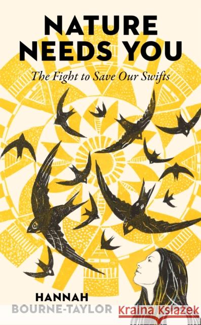 Nature Needs You: The Fight to Save Our Swifts Hannah Bourne-Taylor 9781783968688 Elliott & Thompson Limited