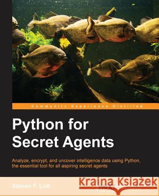 Python for Secret Agents Steven F. Lott 9781783980420