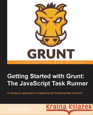 Getting Started with Grunt: The JavaScript Task Runner Jaime Pillora 9781783980628 Packt Publishing