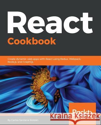 React Cookbook Carlos Santana Roldan 9781783980727 Packt Publishing