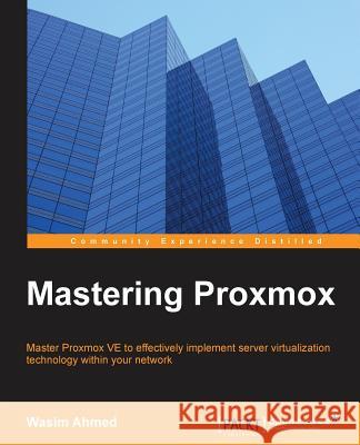 Mastering Proxmox Wasim Ahmed 9781783980826 Packt Publishing