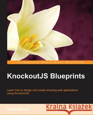 KnockoutJS Blueprints Russo, Carlo 9781783980840 Packt Publishing