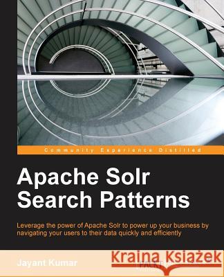 Apache Solr Search Patterns Jayant Kumar Surendra Mohan 9781783981847