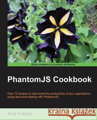 PhantomJS Cookbook Friesel, Rob 9781783981922 Packt Publishing