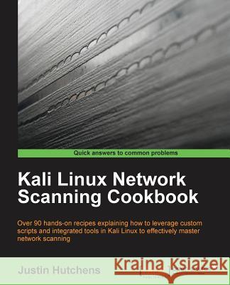 Kali Linux Network Scanning Cookbook Justin Hutchens   9781783982141 Packt Publishing